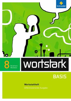 wortstark Basis 8. Werkstattheft. Differenzierende Ausgabe. Nordrhein-Westfalen - Berndt-Kroese, Lyane;Driesch-Roth, Beatrice;Fischer, Tanja