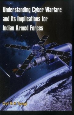 Understanding Cyber Warfare and Its Implications for Indian Armed Forces - Tyagi, Col R.