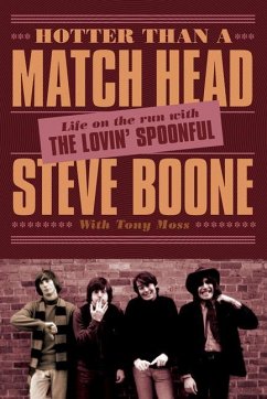 Hotter Than a Match Head: Life on the Run with the Lovin' Spoonful - Boone, Steve