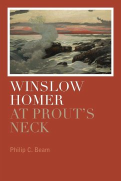 Winslow Homer at Prout's Neck - Beam, Philip C.