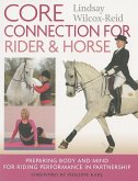 Core Connection for Rider & Horse: Preparing Body and Mind for Riding Performance in Partnership