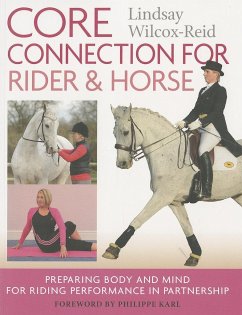 Core Connection for Rider & Horse: Preparing Body and Mind for Riding Performance in Partnership - Wilcox-Reid, Lindsay