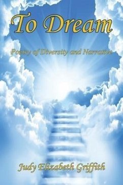 To Dream - Poetry of Diversity and Narrative - Griffith, Judy Elizabeth