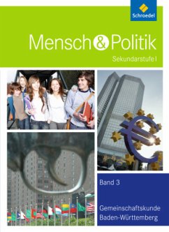 Mensch und Politik SI - Ausgabe 2012 für Baden-Württemberg / Mensch & Politik, Sekundarstufe I, Gemeinschaftskunde Baden-Württemberg Bd.3