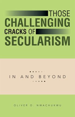 Those Challenging Cracks of Secularism - Nwachukwu, Oliver O.