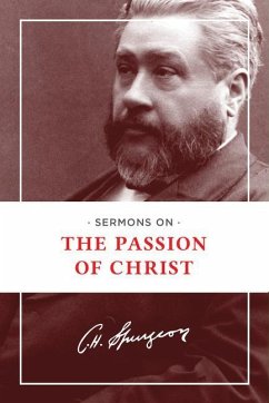 Sermons on the Passion of Christ - Spurgeon, Charles H