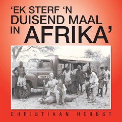 'EK STERF 'N DUISEND MAAL IN AFRIKA' - Herbst, Christiaan