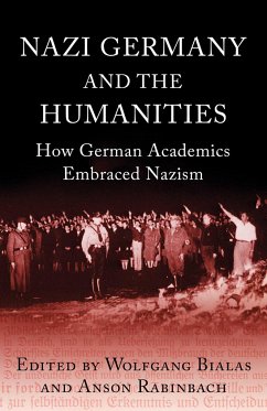 Nazi Germany and the Humanities: How German Academics Embraced Nazism - Rabinbach, Anson; Bialas, Wolfgang