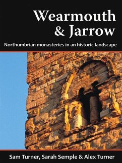 Wearmouth & Jarrow: Northumbrian Monasteries in an Historic Landscape - Turner, Sam; Semple, Sarah; Turner, Alex