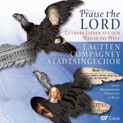 Praise The Lord-Luthers Lieder Auf Dem Weg In Di - Katschner/Lautten Compagney/Stadtsingechor