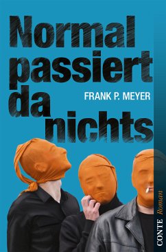 Normal passiert da nichts (eBook, ePUB) - Meyer, Frank P.