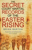 The Secret Court Martial Records of the Easter Rising (eBook, ePUB)
