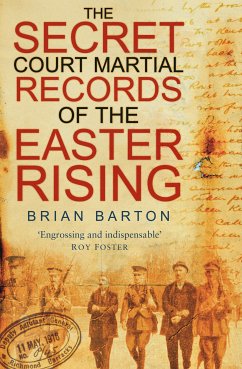 The Secret Court Martial Records of the Easter Rising (eBook, ePUB) - Barton, Brian