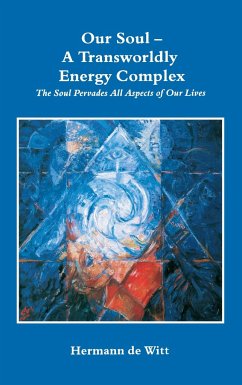 Our Soul - A Transworldly Energy Complex - Witt, Hermann de