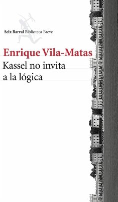Kassel no invita a la lógica - Vila-Matas, Enrique