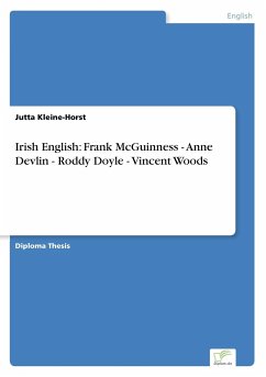 Irish English: Frank McGuinness - Anne Devlin - Roddy Doyle - Vincent Woods - Kleine-Horst, Jutta