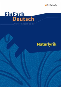 Naturlyrik. EinFach Deutsch Unterrichtsmodelle - Friedl, Gerhard