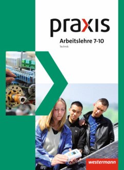 Praxis Arbeitslehre Hauswirtschaft/Technik/Wirtschaft - Ausgabe 2013 für Gesamtschulen in Nordrhein-Westfalen / Praxis Arbeitslehre, Ausgabe 2013 Nordrhein-Westfalen