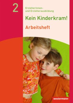 Bildungsprozesse, Gruppenpädagogik, Erziehungspartnerschaften, Institution und Team, Netzwerke, Arbeitsheft / Kein Kinderkram! 1, Bd.2