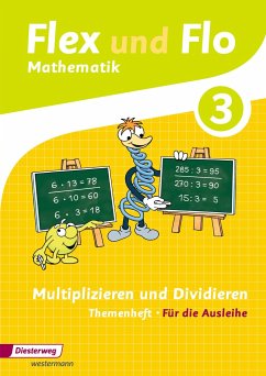 Flex und Flo 3. Themenheft Multiplizieren und Dividieren: Für die Ausleihe - Beerbaum, Judith;Beimdiek, Christina;Wettels, Britta