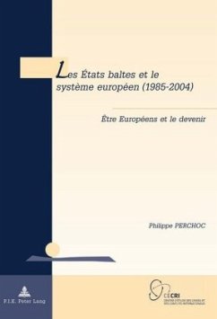 Les États baltes et le système européen (1985-2004) - Perchoc, Philippe