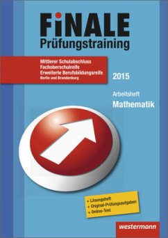 Finale - Prüfungstraining Mittlerer Schulabschluss, Fachoberschulreife, Erweiterte Berufsbildungsreife Berlin und Brandenburg Mathematik / Finale Prüfungstraining 2015