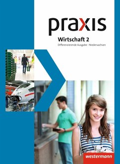 Praxis Wirtschaft 2. Schulbuch. Differenzierende zweibändige Ausgabe. Niedersachsen - Eggert, Katrin;Friebel, Stephan;Imhof, Ursel;Kaminski, Hans