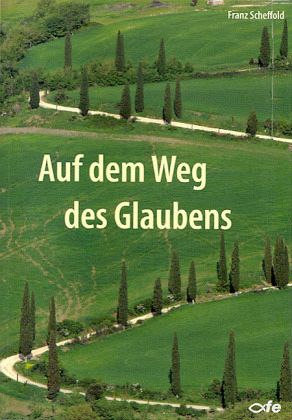 Auf dem Weg des Glaubens Auf dem Weg des Glaubens