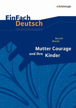 Mutter Courage und ihre Kinder. EinFach Deutsch Unterrichtsmodelle - Brecht, Bertolt; Mersiowsky, Christine