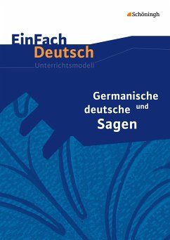 Germanische und deutsche Sagen. EinFach Deutsch Unterrichtsmodelle - Lehnemann, Widar; Diekhans, Johannes; Schulz, Sebastian