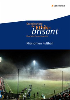 Phänomen Fußball / Standpunkte der Ethik - brisant - Frigger, Carsten;Hilgart, Johannes;Hoffmann, Burkhard;Nink, Hermann