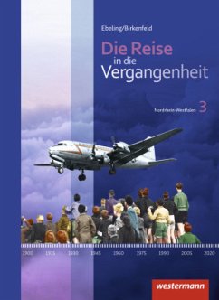 Die Reise in die Vergangenheit - Ausgabe 2012 für Nordrhein-Westfalen / Die Reise in die Vergangenheit, Ausgabe 2012 für Nordrhein-Westfalen 3 - Bonna, Rudolf;Derichs, Johannes;Franz, Renata