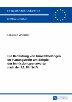 Die Bedeutung von Umweltbelangen im Planungsrecht am Beispiel der Immissionsgrenzwerte nach der 22. BImSchV - Schneider, Sebastian