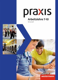 Praxis Arbeitslehre Hauswirtschaft/Technik/Wirtschaft - Ausgabe 2013 für Gesamtschulen in Nordrhein-Westfalen / Praxis Arbeitslehre, Ausgabe 2013 Nordrhein-Westfalen