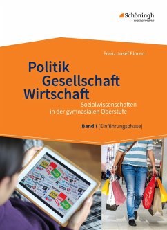 Politik - Gesellschaft - Wirtschaft 1. Sozialwissenschaften in der gymnasialen Oberstufe - Neubearbeitung - Floren, Franz Josef