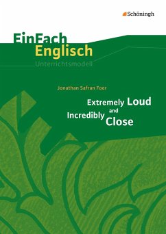 Extremely Loud and Incredibly Close. EinFach Englisch Unterrichtsmodelle - Foer, Jonathan Safran; Lomp, Jessica