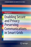 Enabling Secure and Privacy Preserving Communications in Smart Grids