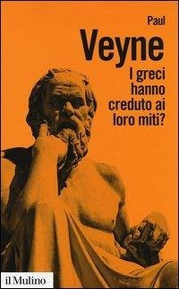 I greci hanno creduto ai loro miti? - Veyne, Paul