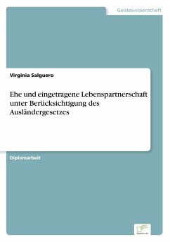 Ehe und eingetragene Lebenspartnerschaft unter Berücksichtigung des Ausländergesetzes - Salguero, Virginia