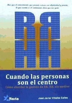 Cuando las personas son el centro : gestión del capital humano sin medios - Villalba Calles, José Javier