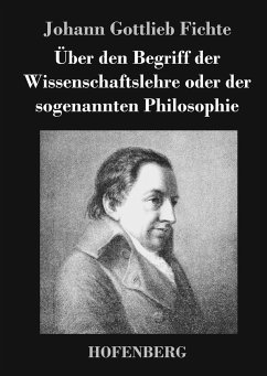 Über den Begriff der Wissenschaftslehre oder der sogenannten Philosophie - Johann Gottlieb Fichte