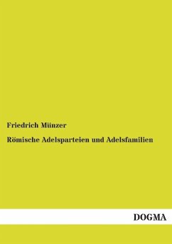Römische Adelsparteien und Adelsfamilien - Münzer, Friedrich