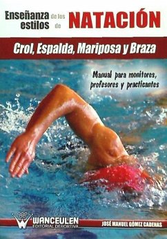 Enseñanza de la natación : crol, espalda, mariposa y braza : manual para monitores, profesores y practicantes - Gómez Cabanas, José Manuel