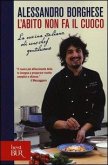 L' abito non fa il cuoco. La cucina italiana di uno chef gentiluomo L' abito non fa il cuoco. La cucina italiana di uno chef gentiluomo