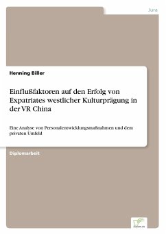 Einflußfaktoren auf den Erfolg von Expatriates westlicher Kulturprägung in der VR China - Biller, Henning
