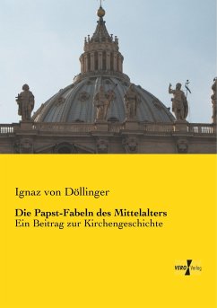 Die Papst-Fabeln des Mittelalters - Döllinger, Ignaz von