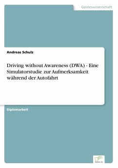 Driving without Awareness (DWA) - Eine Simulatorstudie zur Aufmerksamkeit während der Autofahrt