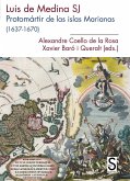 Luis de Medina, SJ protomártir de las Islas Marianas (1637-1670): edición crítica de la Relación de la vida del devotísimo hijo de María Santísima y dichoso mártir padre Luis de Medina de la Compañía de Jesús, por el padre Francisco García (Madrid, 1673)