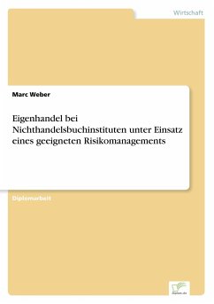 Eigenhandel bei Nichthandelsbuchinstituten unter Einsatz eines geeigneten Risikomanagements - Weber, Marc