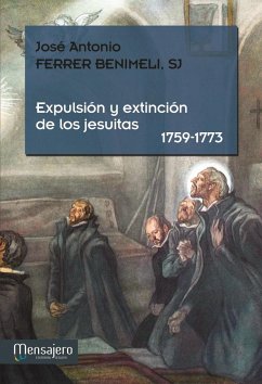 Expulsión y extinción de los jesuitas, 1759-1773 - Ferrer Benimeli, José A.